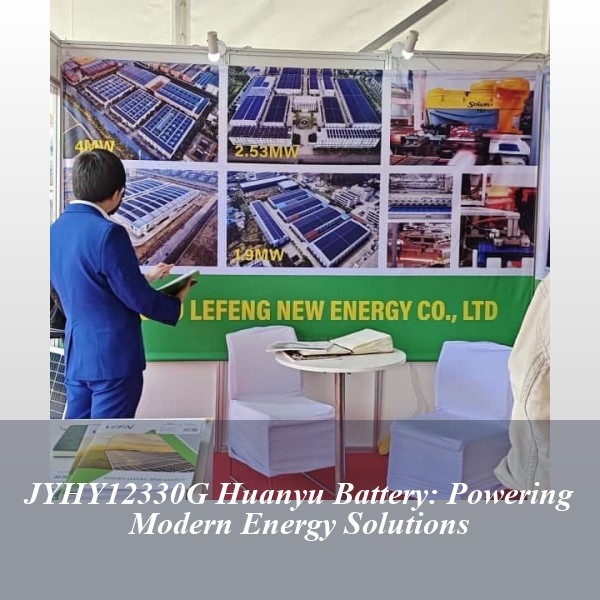 JYHY12330G Huanyu Battery: Powering Modern Energy Solutions